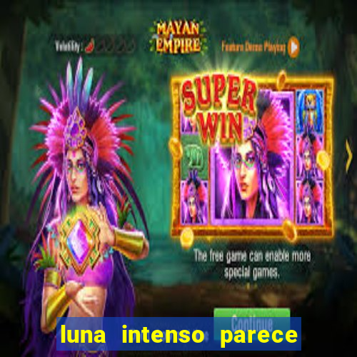 luna intenso parece com qual perfume importado